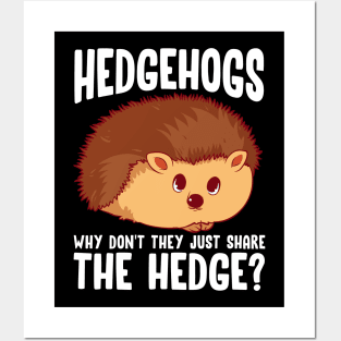 Hedgehogs, Why Don't They Just Share The Hedge? Posters and Art